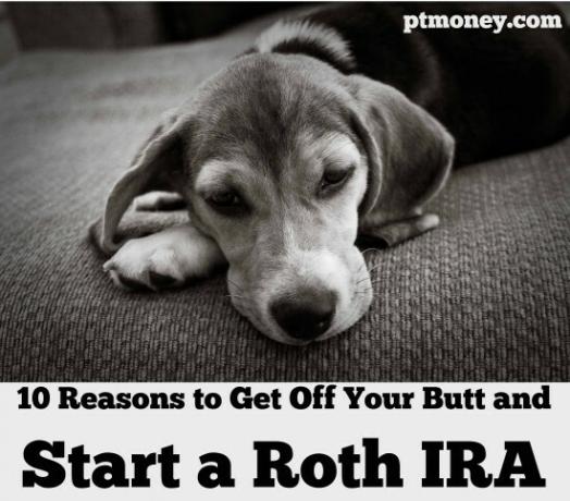 10 põhjust tagumikust maha saamiseks ja Roth IRA alustamiseks